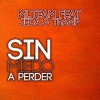 Ml Team feat. Jeda & Tramp - Sin Miedo a Perder