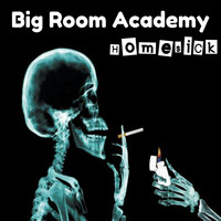 Big Room Academy - Homesick