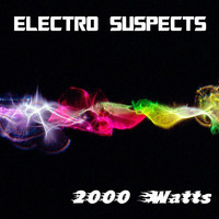 Electro Suspects - 2000 Watts