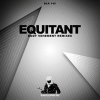 Equitant - Body Vehement Remixes