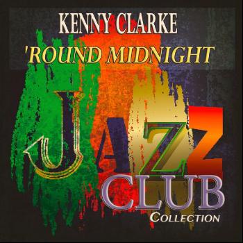 Kenny Clarke - 'Round Midnight (Jazz Club Collection)