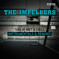 The Impellers - This Is Not a Drill (Instrumentals & Remixes)