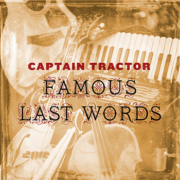 Captain Tractor - Famous Last Words