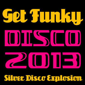 Silver Disco Explosion - Get Funky - Disco 2013