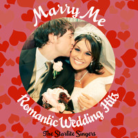 The Starlite Singers - Marry Me - Romantic Wedding Hits