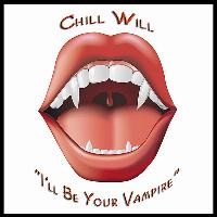 Chill Will - I'll Be Your Vampire - Single