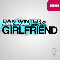 Dan Winter vs. Basslovers United - Girlfriend (Remixes)