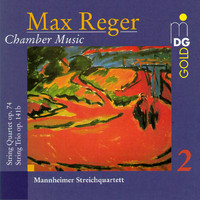 Mannheimer Streichquartett - Reger: Chamber Music, Vol. 2