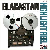Blacastan - The High Light Reel, Vol. I
