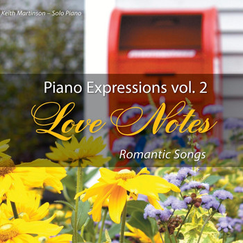 Keith Martinson - Piano Expressions Vol. 2 - Love Notes - Romantic Songs