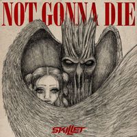 Skillet - Not Gonna Die