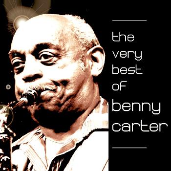Benny Carter & His Orchestra - The Very Best Of Benny Carter