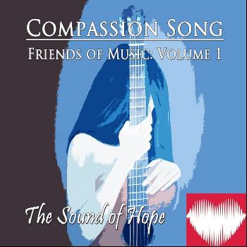 Various Artists - Compassion Song: Friends of Music, Vol. 1