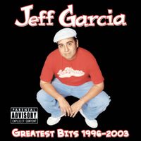 Jeff Garcia - Greatest Bits 1996-2003 (Explicit)