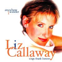 Liz Callaway - Anywhere I Wander: Liz Callaway Sings Frank Loesser