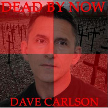 Dave Carlson - Dead By Now