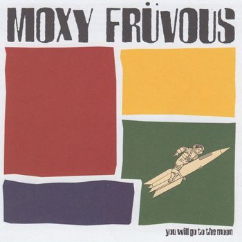 Moxy Fruvous - You Will Go To The Moon