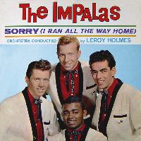 The Impalas -  Sorry (I Ran All the Way Home) 
