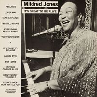 Mildred Jones - It's Great To Be Alive