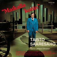 Taisto Saaresaho - Matkalla kotiin