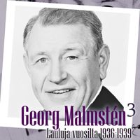 Georg Malmstén - Georg Malmstén 3 - Lauluja vuosilta 1936 - 1939
