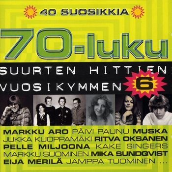 Various Artists - 70-luku - Suurten hittien vuosikymmen 40 suosikkia 6