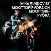 Mika Sundqvist - Moottoripyörä on moottoripyörä