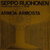 Seppo Ruohonen - Armoa armosta