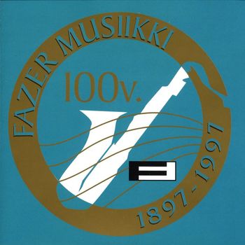 Various Artists - Fazer Musiikki 100 vuotta 1897-1997