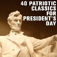 Various Artists - 40 Patriotic Classics for Presidents Day