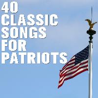 Various Artists - 40 Classic Songs for Patriots
