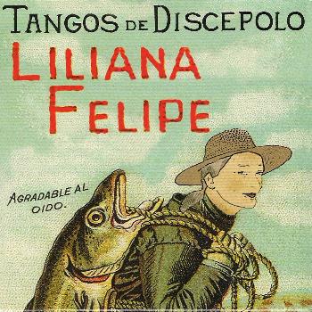 Liliana Felipe - Tangos de discépolo