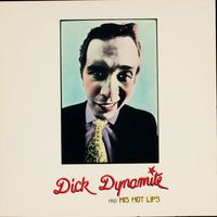 Dick Dynamite And His Hot Lips - Dick Dynamite And His Hot Lips