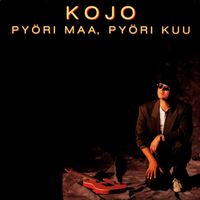 Kojo - Pyörii maa, pyörii kuu