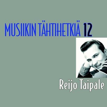 Reijo Taipale - Musiikin tähtihetkiä 12 - Reijo Taipale