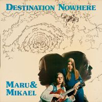 Maru & Mikael - Destination Nowhere