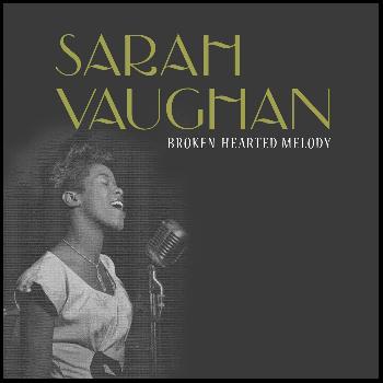 Sarah Vaughan - Broken-Hearted Melody