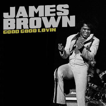 James Brown - Good Good Lovin'