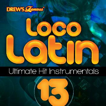 The Hit Crew - Loco Latin Ultimate Hit Instrumentals, Vol. 13
