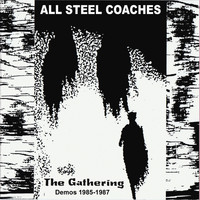 All Steel Coaches - The Gathering - Demos 1985-1987