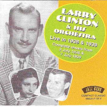 Larry Clinton & His Orchestra - Live in 1938 & 1939 - Complete Shows from 2nd July 1938 & 7th July 1939