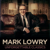 Mark Lowry - Unforgettable Classics