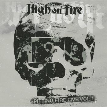 High On Fire - Spitting Fire Live Vol. 1