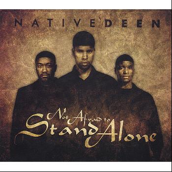 Native Deen - Not Afraid To Stand Alone