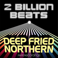 2 Billion Beats - Deep Fried Northern