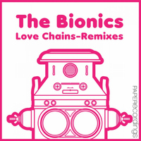 The Bionics - Love Chains