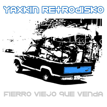 Yaxkin Retrodisko - Fierro Vejo Que Venda