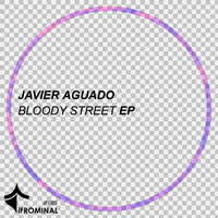 Javier Aguado - Bloody Street EP