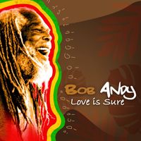 Bob Andy - Love Is Sure - Single