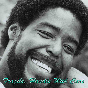 Barry White - Fragile, Handle With Care